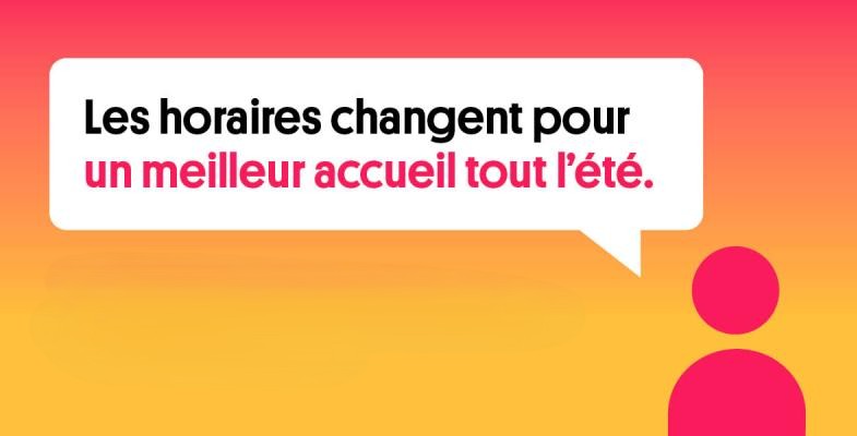 Les horaires changent pour un meilleur accueil tout l'été.