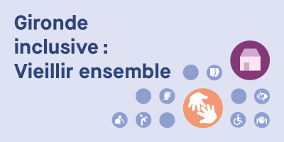 Gironde inclusive : vieillir ensemble