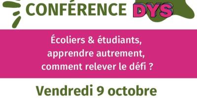 Conférence DYS écoliers et étudiants, apprendre autrement comment relever le défi?